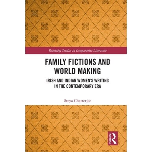 (영문도서) Family Fictions and World Making: Irish and Indian Women''s Writing in the Contemporary Era Paperback, Routledge, English, 9780367745219