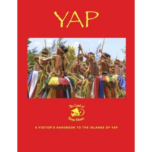 (영문도서) Yap - the Land of Stone Money: A Visitor''s Handbook to the Islands of Yap Paperback, Independently Published, English, 9781798073612