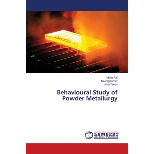 Behavioural Study of Powder Metallurgy Paperback, LAP Lambert Academic Publis..., English, 9786139858729