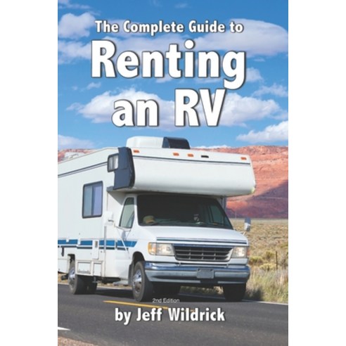 The Complete Guide to Renting an RV Paperback, Independently Published, English, 9798686334427