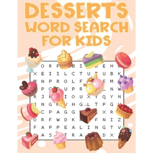 (영문도서) Desserts Word Search For Kids: Sweet treats desserts Word Search Puzzle Book For Candy Choco... Paperback, Independently Published, English, 9798713998066