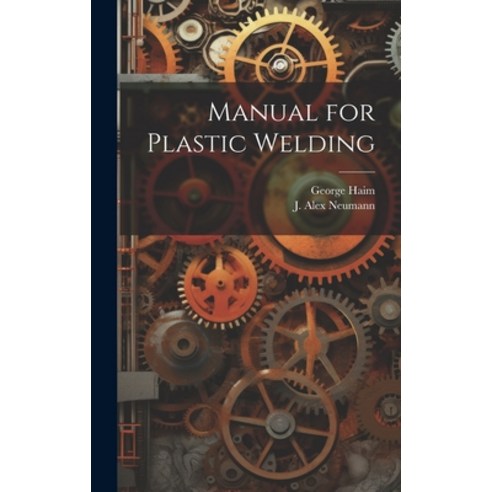 (영문도서) Manual for Plastic Welding Hardcover, Legare Street Press, English, 9781019703540