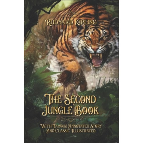The Second Jungle Book: With Famous Annotated Story And Classic Illustrated Paperback, Independently Published, English, 9798708301093