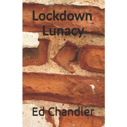 (영문도서) Lockdown Lunacy Paperback, Independently Published, English, 9798538572946