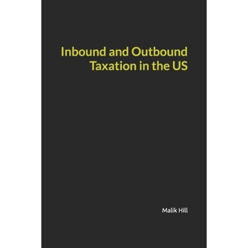 Inbound and Outbound Taxation in the US Paperback, Independently Published, English, 9798709310360