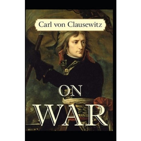 (영문도서) On War by Carl von Clausewitz illustrated edition Paperback, Independently Published, English, 9798514936847