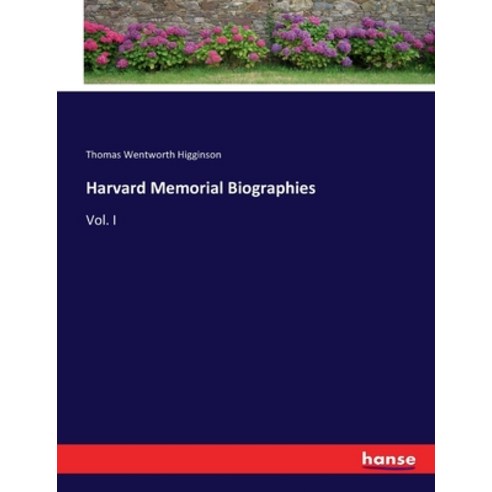 (영문도서) Harvard Memorial Biographies: Vol. I Paperback, Hansebooks, English, 9783337074890