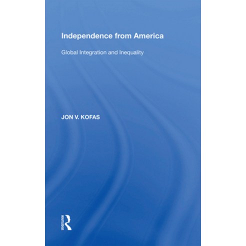 (영문도서) Independence from America: Global Integration and Inequality Paperback, Routledge, English, 9781138356122