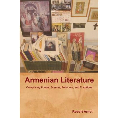 (영문도서) Armenian Literature: Comprising Poems Dramas Folk-Lore and Traditions Paperback, Bibliotech Press, English, 9781618952714