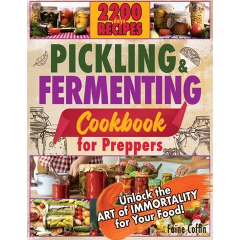 (영문도서) Pickling and Fermenting Cookbook for Preppers: DiscoHow to Naturally Enhance Flavors and Nutr... Paperback, Independently Published, English, 9798320139104