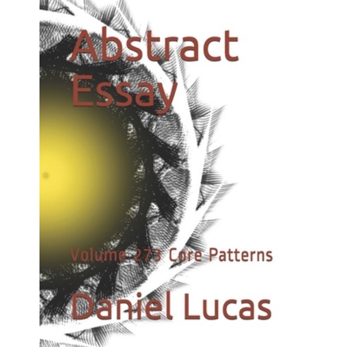 Abstract Essay: Volume 273 Core Patterns Paperback, Independently ...