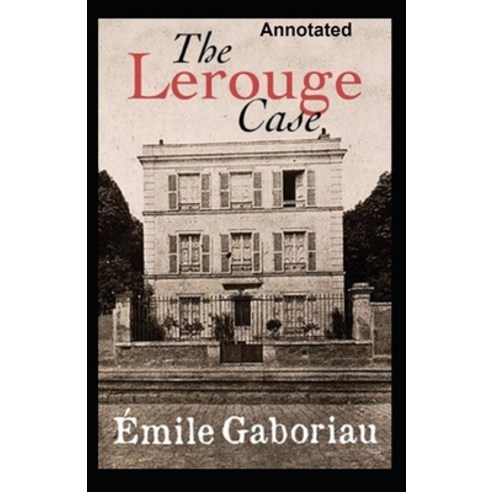 The Lerouge Case Annotated Paperback, Independently Published, English, 9798587533929