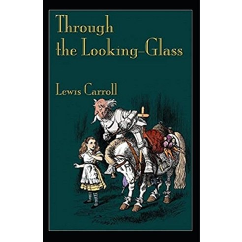 Through the Looking Glass Illustrated Paperback, Independently Published, English, 9798741308639