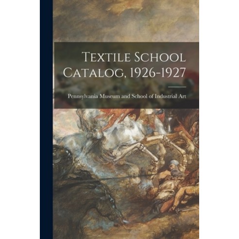 (영문도서) Textile School Catalog 1926-1927 Paperback, Hassell Street Press, English, 9781013672422