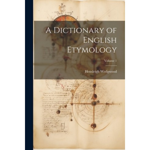 (영문도서) A Dictionary of English Etymology; Volume 1 Paperback, Legare Street Press, 9781021638144