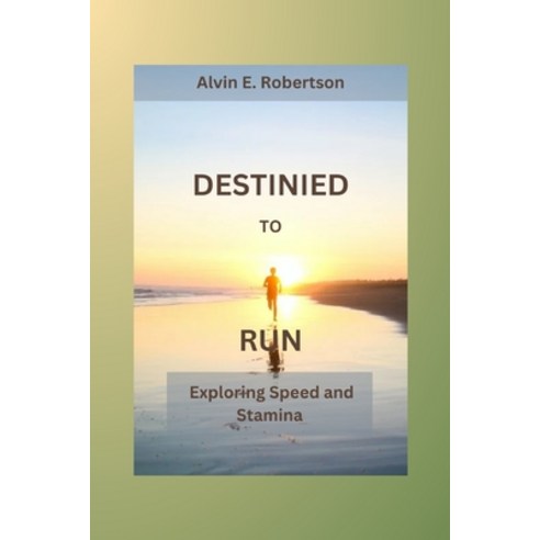 (영문도서) Destinied for run: Exploring speed and stamina Paperback, Independently Published, English, 9798874102388