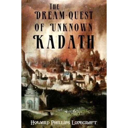 (영문도서) The Dream-Quest of Unknown Kadath (Annotated) Paperback, Independently Published, English, 9798394897719