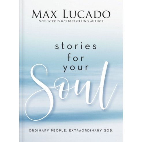 (영문도서) Stories for Your Soul: Ordinary People. Extraordinary God. Hardcover, Thomas Nelson, English, 9781400339624