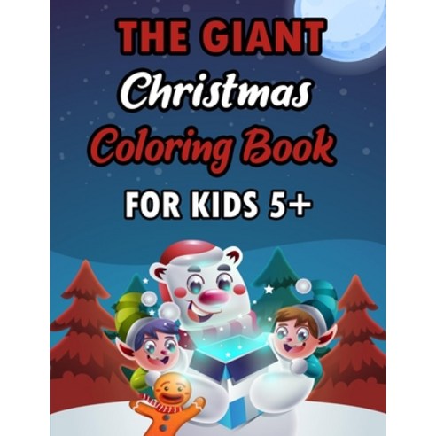 The Giant Christmas Coloring Book For Kids 5+: A Festive Coloring Book Featuring Beautiful Winter La... Paperback, Independently Published, English, 9798570217775