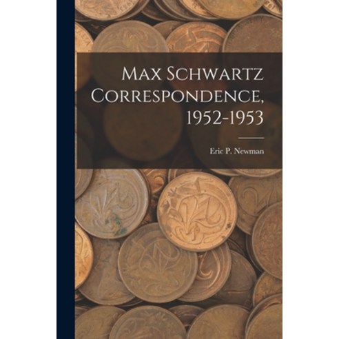 (영문도서) Max Schwartz Correspondence 1952-1953 Paperback, Hassell Street Press, English, 9781014881861
