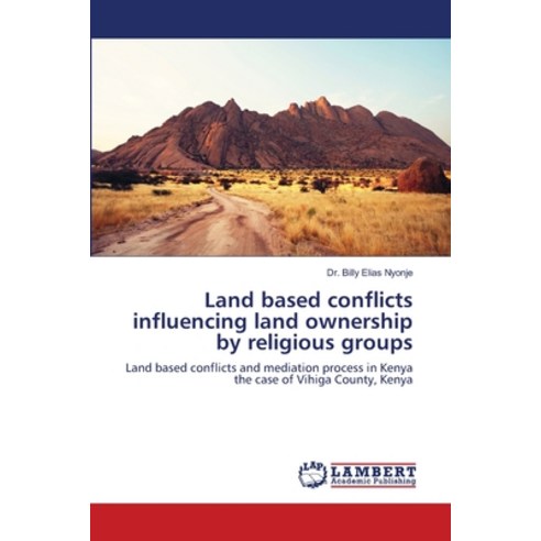 Land based conflicts influencing land ownership by religious groups Paperback, LAP Lambert Academic Publishing