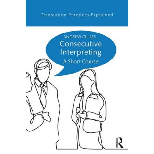Consecutive Interpreting: A Short Course Paperback, Routledge, English, 9781138123243