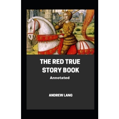 The Red True Story Book Annotated Paperback, Independently Published, English, 9798706919665