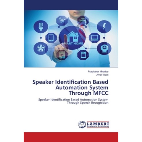 Speaker Identification Based Automation System Through MFCC Paperback, LAP Lambert Academic Publishing