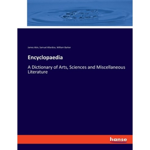 (영문도서) Encyclopaedia: A Dictionary of Arts Sciences and Miscellaneous Literature Paperback, Hansebooks, English, 9783348015172