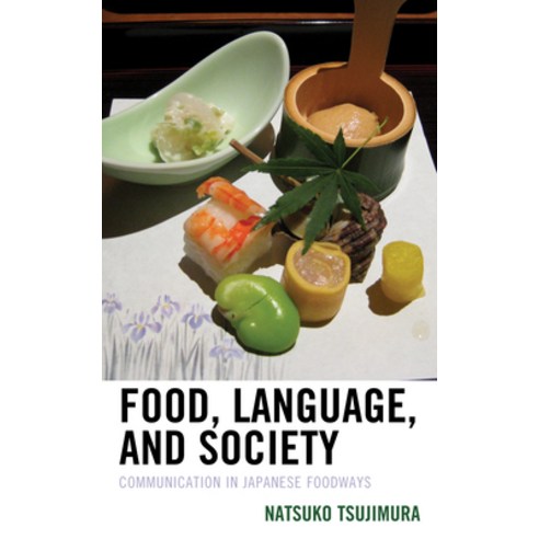 (영문도서) Food Language and Society: Communication in Japanese Foodways Hardcover, Lexington Books, English, 9781498571333