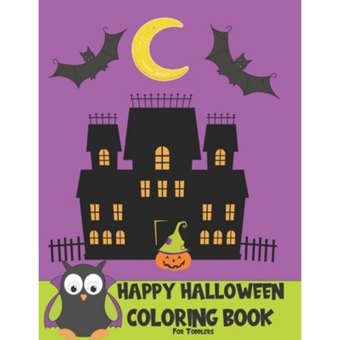 Happy Halloween Coloring Book for Toddlers: 50 Unique Cute Halloween Coloring Pages with Cats Witch... Paperback, Independently Published