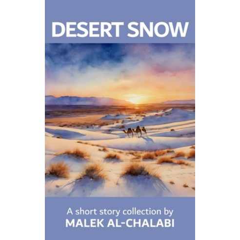 (영문도서) Desert Snow: A Short Story Collection Paperback, New Generation Publishing, English, 9781835631362