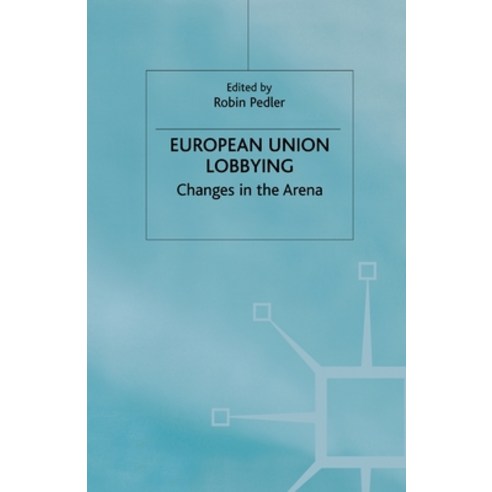 European Union Lobbying: Changes in the Arena Paperback, Palgrave MacMillan, English, 9781349665396