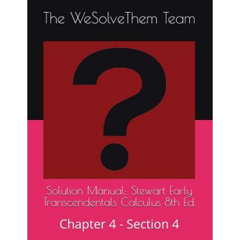 (영문도서) Solution Manual: Stewart Early Transcendentals Calculus 8th Ed.: Chapter 4 - Section 4 Paperback, Independently Published, English, 9781717860989