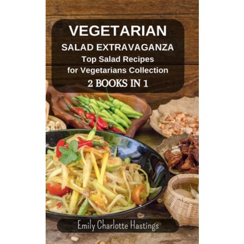 (영문도서) Vegetarian Salad Extravaganza: Top Salad Recipes for Vegetarians Collection - 2 Books in 1 Hardcover, Blurb, English, 9798210725684
