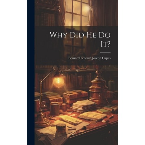 (영문도서) Why Did He Do It? Hardcover, Legare Street Press, English, 9781020748288