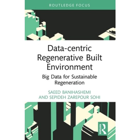(영문도서) Data-centric Regenerative Built Environment: Big Data for Sustainable Regeneration Paperback, Routledge, English, 9780367689933