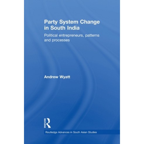 (영문도서) Party System Change in South India: Political Entrepreneurs Patterns and Processes Paperback, Routledge, English, 9780415533157