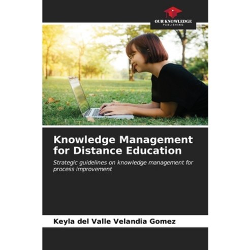 (영문도서) Knowledge Management for Distance Education Paperback, Our Knowledge Publishing, English, 9786206545217