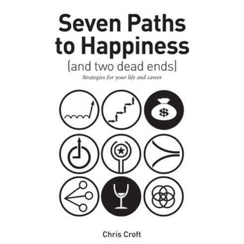 (영문도서) Seven Paths to Happiness (and two dead ends): Strategies for your life and career Paperback, Independently Published, English, 9798878993623
