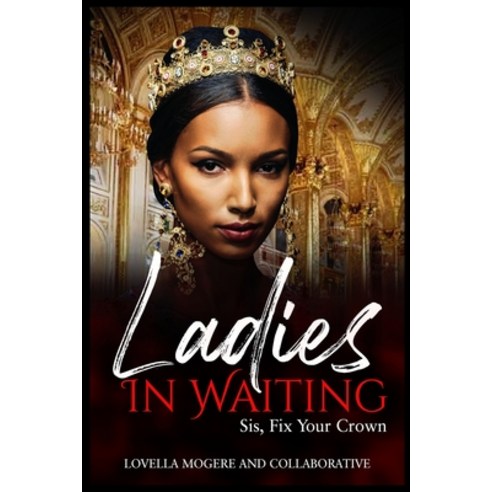 Ladies In Waiting: Sis Fix Your Crown Paperback, Lulu.com, English, 9781667178981