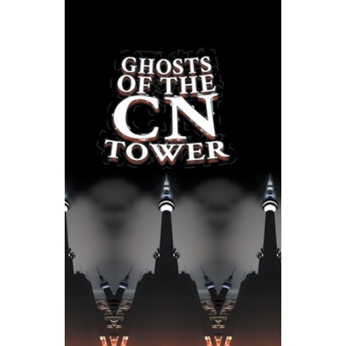 (영문도서) Ghosts of the CN Tower Paperback, Matti Charlton, English, 9798223915348