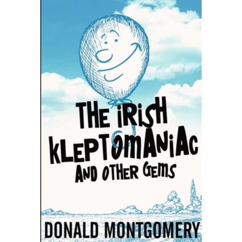 The Irish Kleptomaniac and other Gems Paperback, Blurb, English, 9781034610403