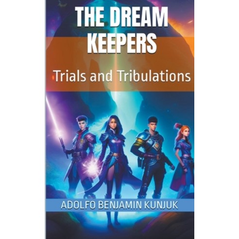 (영문도서) The Dream Keepers: Trials and Tribulations Paperback, Kunjuk Press, English, 9798223313748