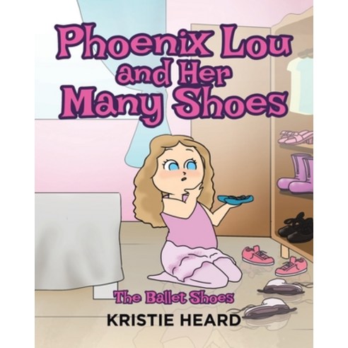 (영문도서) Phoenix Lou and Her Many Shoes: The Ballet Shoes Paperback, Page Publishing, English, 9781645847489