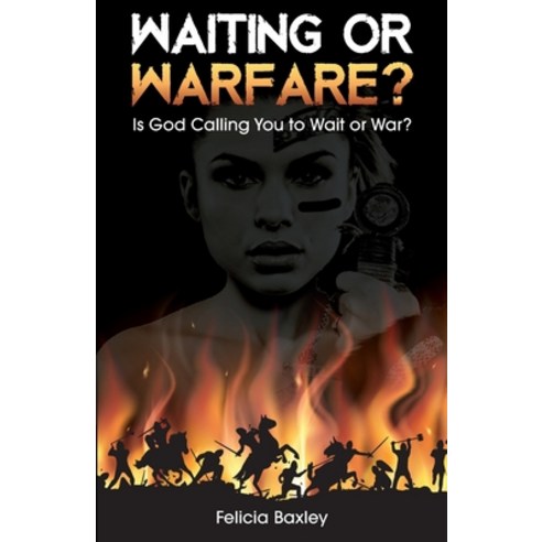 Waiting or Warfare?: Is God Telling You to Wait or War? Paperback, New Harbor Press