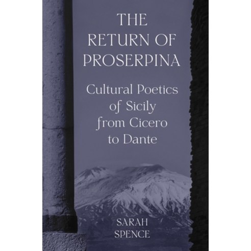 (영문도서) The Return of Proserpina: Cultural Poetics of Sicily from Cicero to Dante Hardcover, Princeton University Press, English, 9780691227184