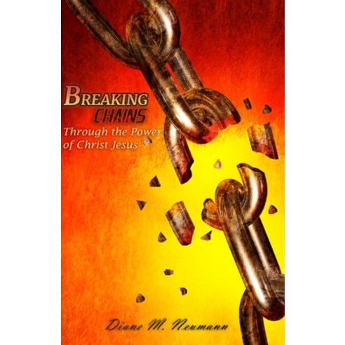 (영문도서) Breaking Chains Through the Power of Christ Jesus Paperback, Independently Published, English, 9798450572147