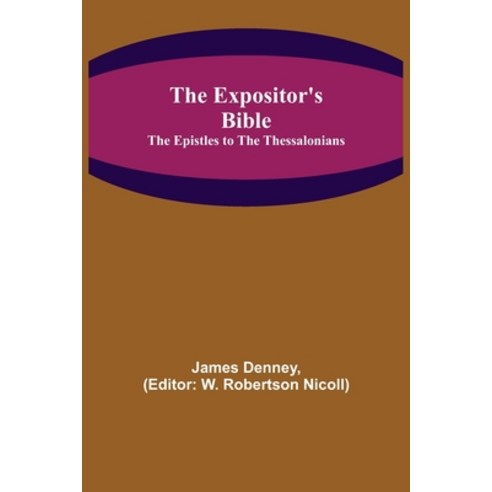 (영문도서) The Expositor''s Bible: The Epistles to the Thessalonians Paperback, Alpha Edition, English, 9789355342287