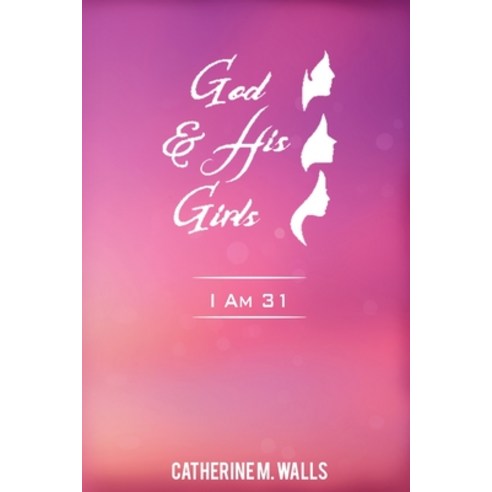 (영문도서) God & His Girls "I AM 31" Paperback, Independently Published, English, 9798645176259
